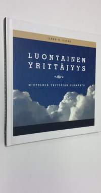 Luontainen yrittäjyys : mietelmiä yrittäjän elämästä