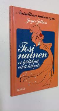 Tosinainen ei hölkkää eikä hikoile : naisellisen naisen opas