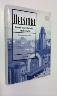 Helsinki - kaupunki graniittisilla juurilla, avaralla niemellä