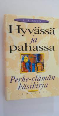 Hyvässä ja pahassa : perhe-elämän käsikirja