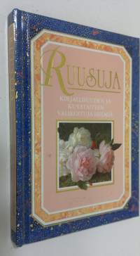 Ruusuja : kirjallisuuden ja kuvataiteen valikoituja helmiä