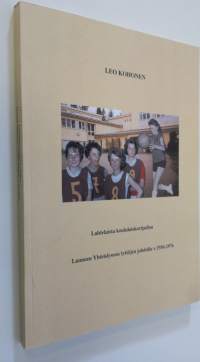 Lahtelaista koululaiskoripalloa : Launeen yhteislyseon tyttöjen johdolla v.1956-1976 (ERINOMAINEN)