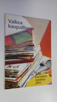 Vaikea kaupallisuus : SAL journalistin vuosikirja 2003