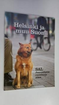 Helsinki ja muu Suomi : SAL journalistin vuosikirja 2004