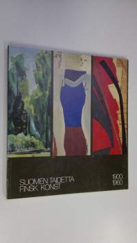 Suomen taidetta 1900-1960 : Helsingin kaupungin taidemuseo 20.5-11.9.1983, Tamminiementie 6 = Finsk konst 1900-1960 : Helsingfors stads konstmuseum 20.5-11.9.1983...