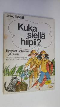 Kuka siellä hiipii kysyvät Johanna ja Jussi : joko tiedät -kirja siitä, mitä voi tehdä sisällä sateisena lomapäivänä