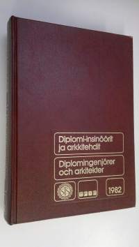 Diplomi-insinöörit ja arkkitehdit 1982 = Diplomingenjörer och arkitekter