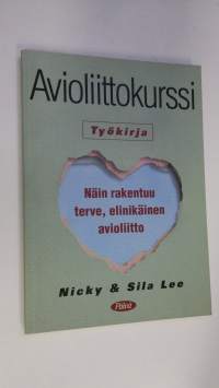 Avioliittokurssi : työkirja : näin rakentuu terve, elinikäinen avioliitto