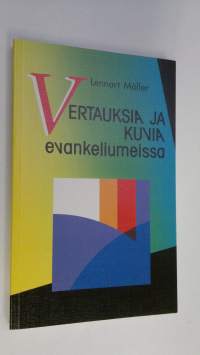 Vertauksia ja kuvia evankeliumeissa : selityksiä nuorille ja vasta uskoon tulleille