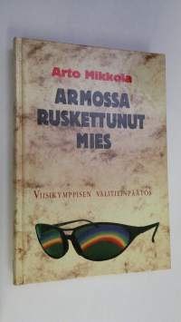 Armossa ruskettunut mies : viisikymppisen välitilinpäätös (ERINOMAINEN)