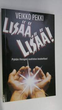 Lisää, lisää! : Pyhän Hengen uudistus koskettaa!