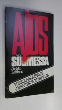 AIDS Suomessa : turkulaislääkärin järkyttäviä kuvauksia