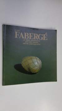 Carl Faberge ja hänen aikalaisensa = Carl Faberge och hans samtida = Carl Faberge and his contemporaries