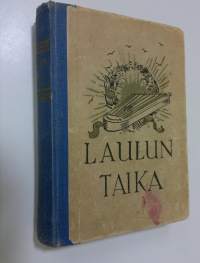 Laulun taika : nuorison ja varttuneen väen laulu- ja leikkikirja