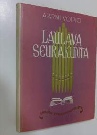 Laulava seurakunta : kertoelmia uuden virsikirjan virsistä