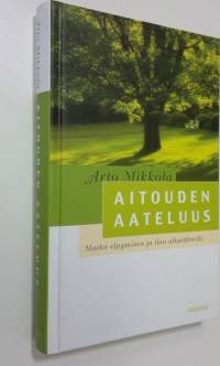 Aitouden aateluus : matka elpymisen ja ilon alkulähteille