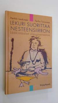 Lekuri suorittaa nesteensiirron : lääkintäalan slangisanastoa