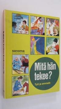 Mitä hän tekee : työ ja ammatit