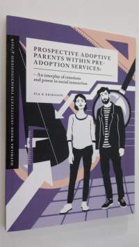 Prospective adoptive parents within pre-adoption services : an interplay of emotions and power in social interaction