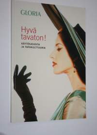 Hyvä tavaton : käytösasioita ja tapakulttuuria
