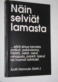 Näin selviät lamasta :  eikä sinua lannista potkut, pakkoloma, häätö, velat, verot, rahapula, pankit, laskut tai huonot ostokset