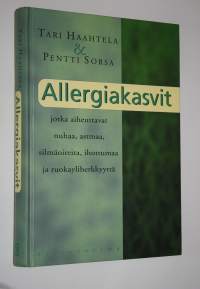 Allergiakasvit, jotka aiheuttavat nuhaa, astmaa, silmäoireita, ihottumaa ja ruokayliherkkyyttä