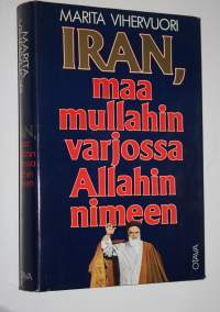 Iran, maa mullahin varjossa Allahin nimeen