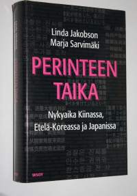 Perinteen taika : nykyaika Kiinassa, Etelä-Koreassa ja Japanissa