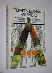 Terveen elämän hakemisto (signeerattu) : ruoka-aineista pehmeisiin hoitomuotoihin