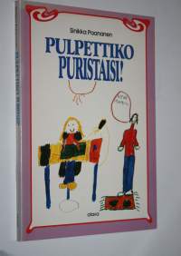 Pulpettiko puristaisi! : peruskoulun oppilas - koti - koulu yhteistyössä