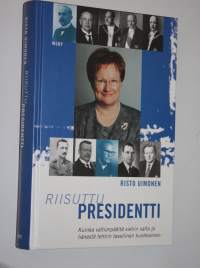 Riisuttu presidentti : kuinka valtionpäältä vietiin valta ja hänestä tehtiin tavallinen kuolevainen