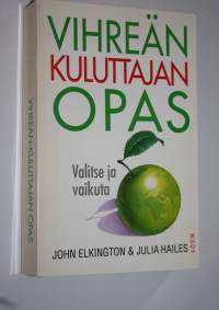 Vihreän kuluttajan opas (signeerattu) : valitse ja vaikuta