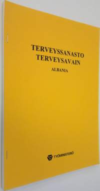 Terveyssanasto, terveysavain : sanastoa terveydenhoitohenkilöstölle ja terveydenhoito-ohjeita maahanmuuttajille Albania