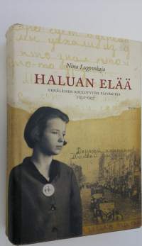 Haluan elää : venäläisen koulutytön päiväkirja 1932-1937