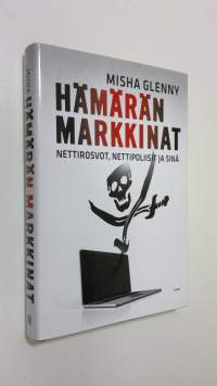 Hämärän markkinat : nettirosvot, nettipoliisit ja sinä (ERINOMAINEN)