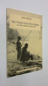 Big &#039;Fraid and Little &#039;Fraid : an Afro-American folktale : by John Minton
