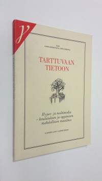 Tarttuvaan tietoon : hyper- ja multimedia - koulutuksen ja oppimisen mahdollinen maailma