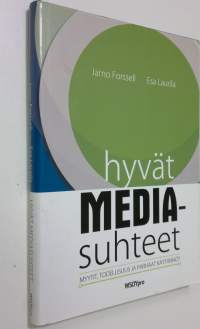 Hyvät mediasuhteet : myytit, todellisuus ja parhaat käytännöt