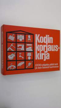 Kodin korjauskirja : 1000 ohjetta pitää koti ja sen tavarat kunnossa