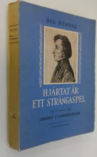 Hjärtat är ett strängaspel : en roman om Chopins ungdomskärlek