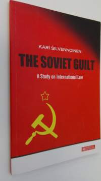The soviet guilt (signeerattu) : a study on international law