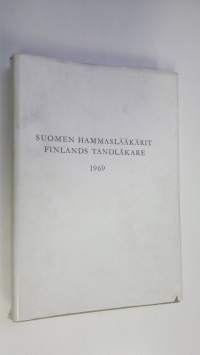 Suomen hammaslääkärit 1969 = Finlands tandläkare