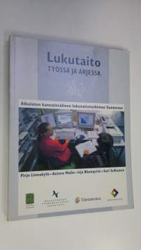 Lukutaito työssä ja arjessa : aikuisten kansainvälinen lukutaitotutkimus Suomessa