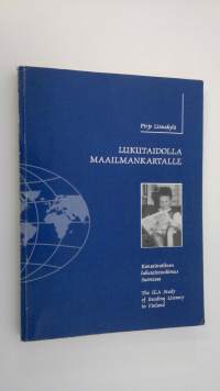 Lukutaidolla maailmankartalle : kansainvälinen lukutaitotutkimus Suomessa = The IEA stydy of reading literacy in Finland