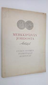 Merkkipäivän johdosta : Uuden Suomen toimittajat kertovat