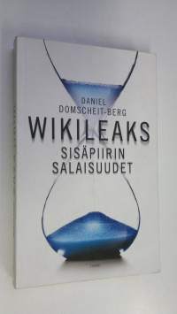 WikiLeaks : sisäpiirin salaisuudet : kokemukseni maailman vaarallisimmista nettisivuista