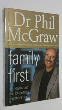 Family first : your step-by-step plan for creating a phenomenal family