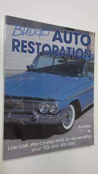 Budget auto restoration : low cost, step-by-step tricks for rejuvenating your &#039;50s and &#039;60s cars (ERINOMAINEN)