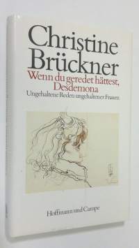 Wenn du geredet hättest, Desdemona : ungehaltene reden ungehaltener frauen