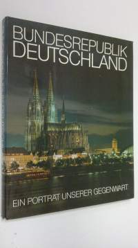 Bundesrepublik Deutschland : ein porträt unserer gegenwart